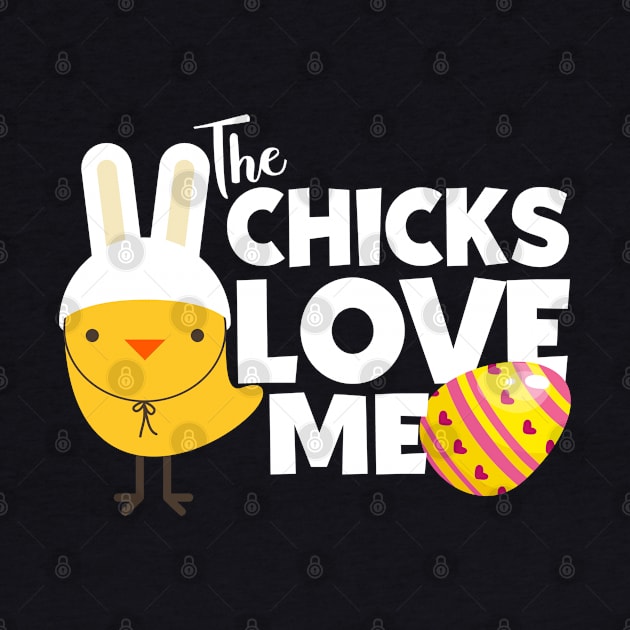 The Chicks Love Me by displace_design